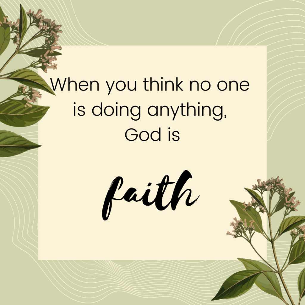 When you think no one is doing anything, God is FAITH bible devotional bible quote