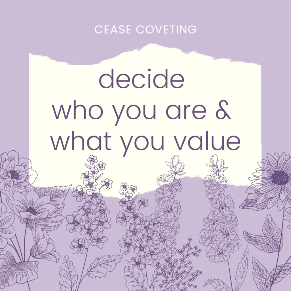 Decide who you are and what you value - Cease coveting - bible devotional bible quote