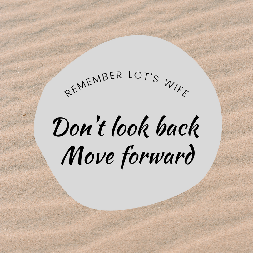 Don't look back move forward - Remember Lot's wife bible devotional