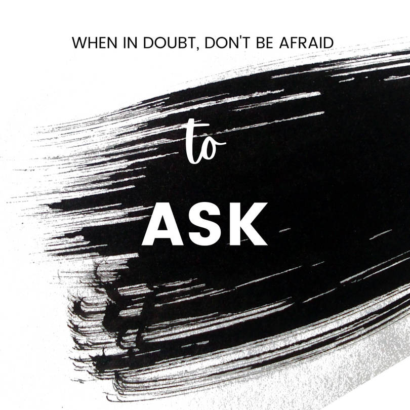 When in doubt, don't be afraid Ask, inspired by Amanda Palmer Ted talk