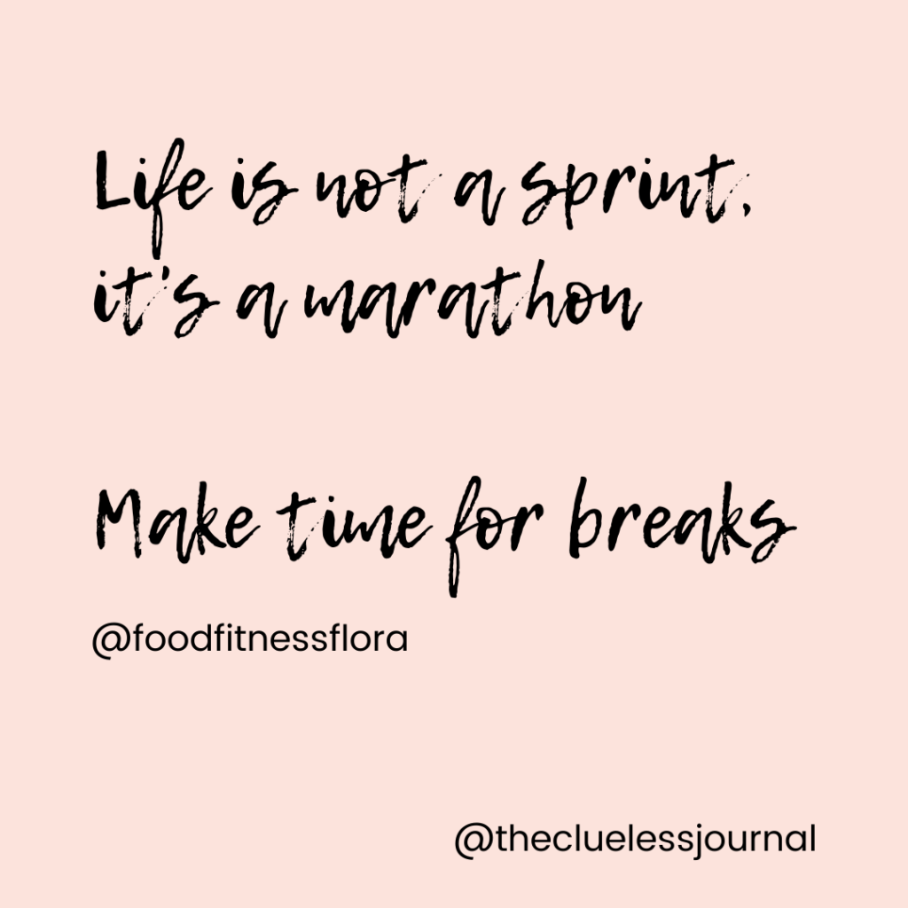 Encouragement from Flora Beverley GenZ Inspirational Teens - Life is not a sprint, it is a marathon, make time for breaks
