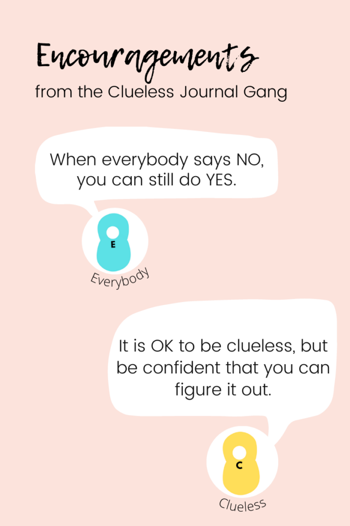 Encouragements and inspirations for teen girls - When everybody says NO, you can still do Yes. It is OK to be clueless, but be confident that you can figure it out.