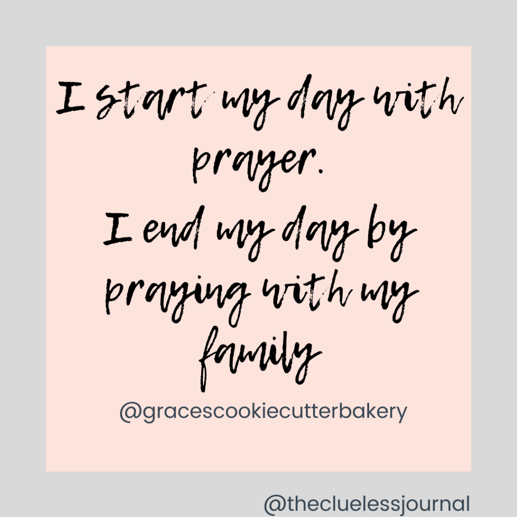 Inspiration from Grace of Grace's Cookie Cutter Bakery - Starting and ending the day with prayer